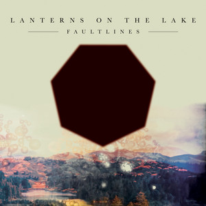 Lanterns On The Lake - Faultlines