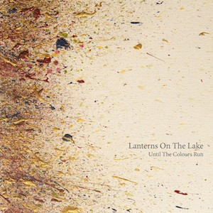 Lanterns On The Lake - Until The Colours Run