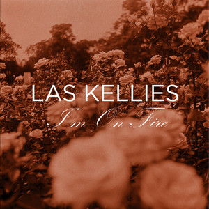 Las Kellies - I’m On Fire