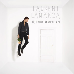 Laurent Lamarca - J’ai Laissé Derrière Moi