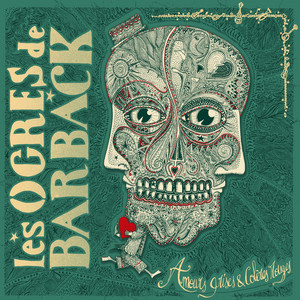 Les Ogres de Barback - Amours Grises & Colères Rouges