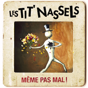 Les TIT' NASSELS - Même Pas Mal !