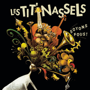Les TIT' NASSELS - Soyons Fous !
