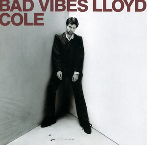 Lloyd Cole - Bad Vibes