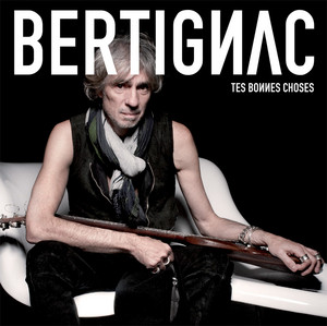 Louis Bertignac - Tes Bonnes Choses