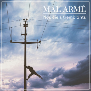 Mal Armé - Nos Ciels Tremblants