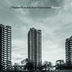Matthew Edwards & The Unfortunates - Folklore