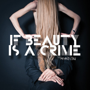 Mi And L'Au - If Beauty Is A Crime