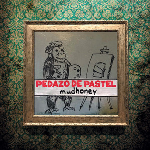 Mudhoney - Pedazo De Pastel