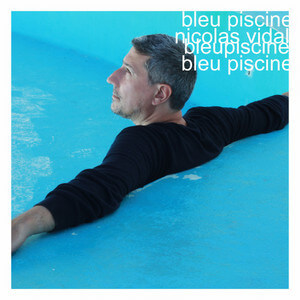 Nicolas Vidal - Bleu Piscine