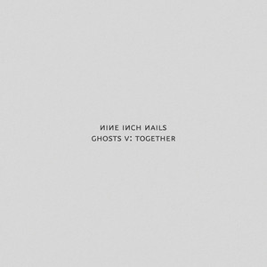 Nine Inch Nails - Ghosts V: Together