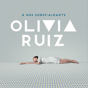 Olivia Ruiz - À Nos Corps-aimants
