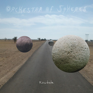 Orchestra of Spheres - Koudede