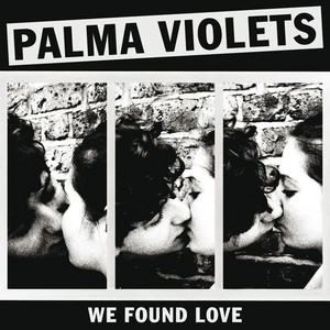 Palma Violets - We Found Love