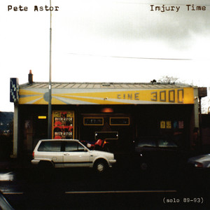 Pete Astor - Injury Time (solo 89-93)