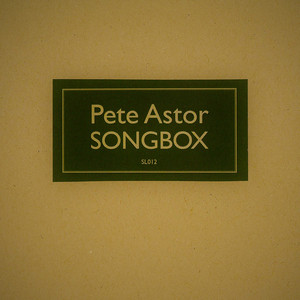 Pete Astor - Songbox