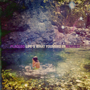 Placebo - Life’s What You Make It (remixes)
