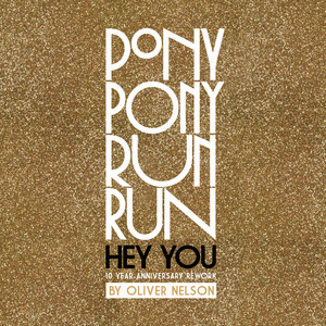 Pony Pony Run Run - Hey You (10-year Anniversary Rework By Oliver Nelson)