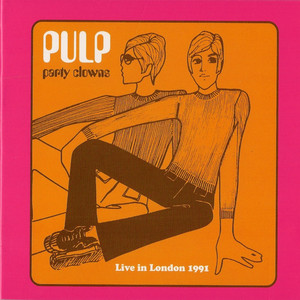 Pulp - Party Clowns – Live In London 1991