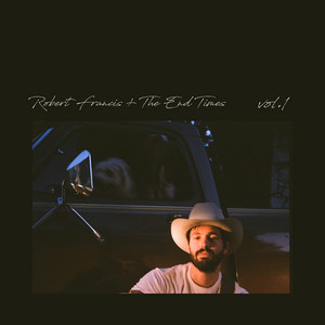 Robert Francis - The End Times, Vol. 1