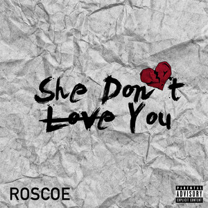 Roscoe - She Don’t Love You