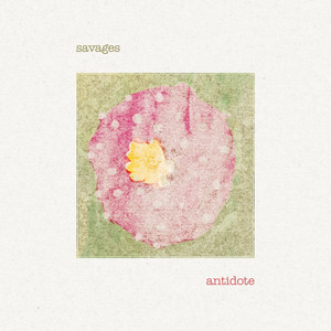 Savages - Antidote