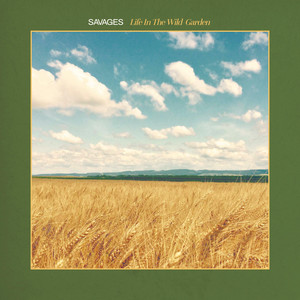 Savages - Life In The Wild Garden
