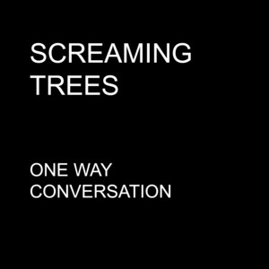 Screaming Trees - One Way Conversation – Single