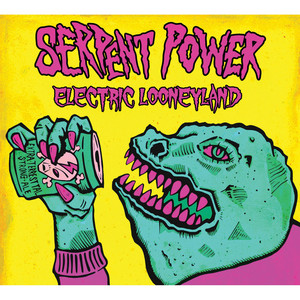 Serpent Power - Electric Looneyland