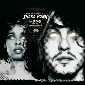 Shaka Ponk - The Geeks And The Jerkin’ Socks