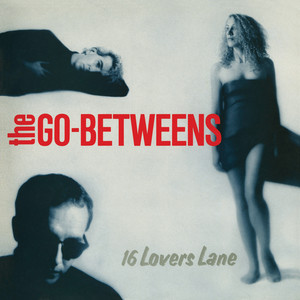 The Go-Betweens - 16 Lovers Lane