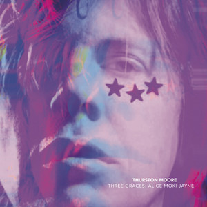 Thurston Moore - Three Graces: Alice Moki Jayne / Leave Me Alone
