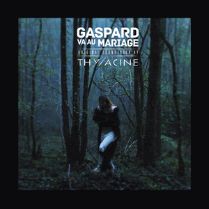 Thylacine - Gaspard Va Au Mariage (original Motion Picture Soundtrack)