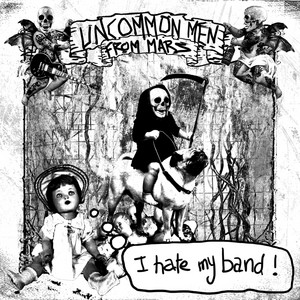 UncommonMenFromMars - I Hate My Band!