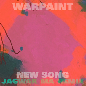 Warpaint - New Song (jono Jagwar Ma Remix)