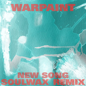 Warpaint - New Song (soulwax Remix)