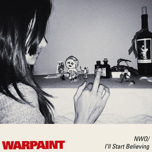 Warpaint - No Way Out / I’ll Start Believing