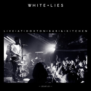 White Lies - Live At Hoxton Bar & Kitchen 23.07.13