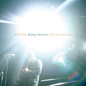 Wilco - Kicking Television, Live In Chicago