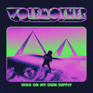 Wolfmother - High On My Own Supply