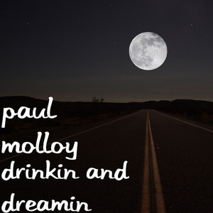 Paul Molloy - Drinkin And Dreamin