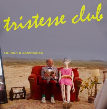 Tristesse Club - Où tout a commencé