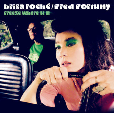 Brisa Roché & Fred Fortuny - Freeze Where U R