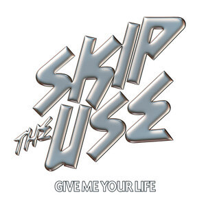 Skip The Use - Give Me Your Life