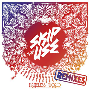 Skip The Use - Nameless World Remixes