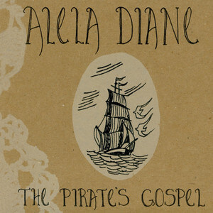 Alela Diane - The Pirate’s Gospel