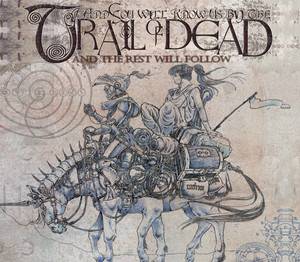 ...And You Will Know Us by the Trail of Dead - And The Rest Will Follow