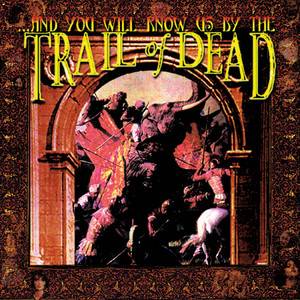 ...And You Will Know Us by the Trail of Dead - …and You Will Know Us By The Trail Of Dead
