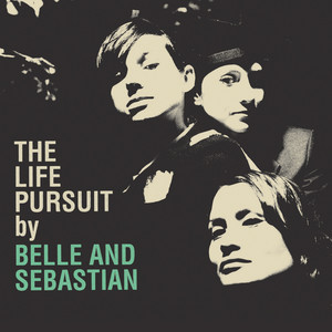 Belle and Sebastian - The Life Pursuit