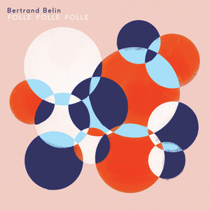 Bertrand Belin - Folle Folle Folle – Single